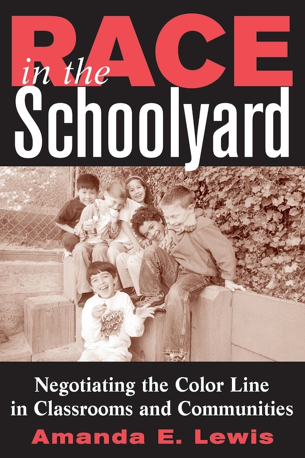 Race in the Schoolyard by Amanda E. Lewis Paperback | Indigo Chapters