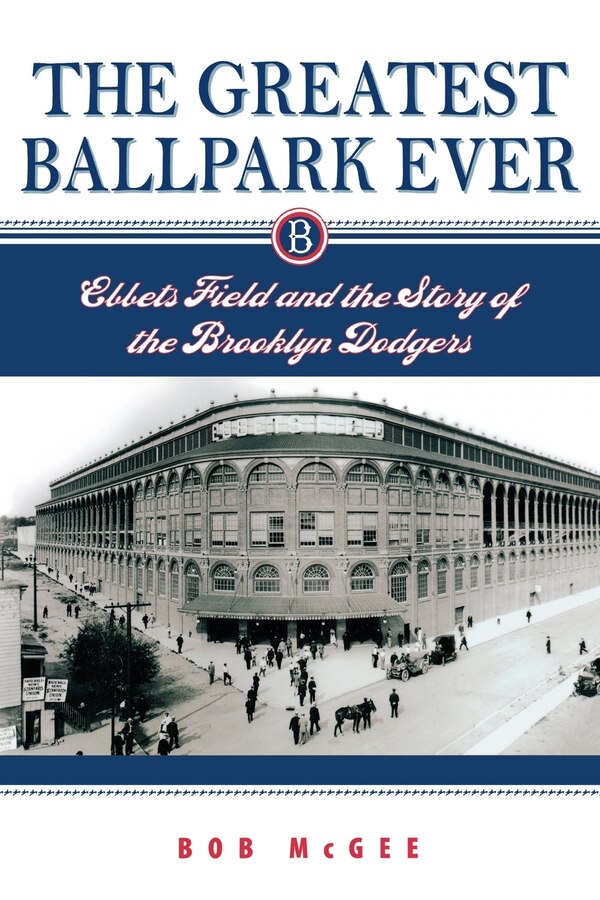 The Greatest Ballpark Ever by Bob Mcgee, Paperback | Indigo Chapters