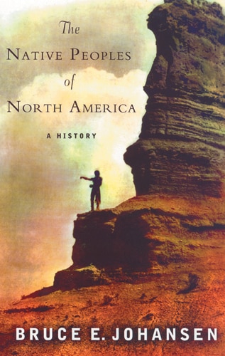 The Native Peoples of North America by Bruce Johansen, Paperback | Indigo Chapters