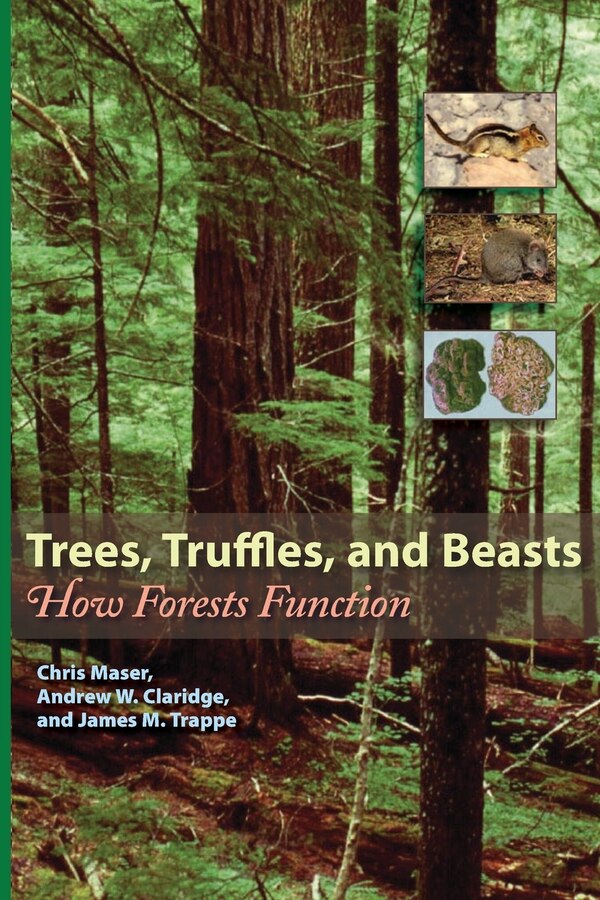 Trees Truffles and Beasts by Chris Maser, Paperback | Indigo Chapters