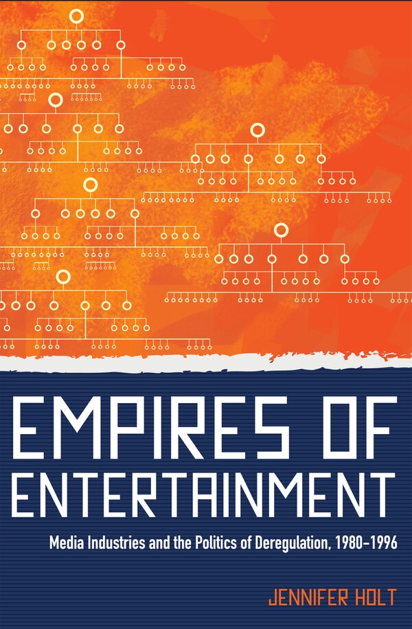 Empires Of Entertainment by Jennifer Holt, Paperback | Indigo Chapters
