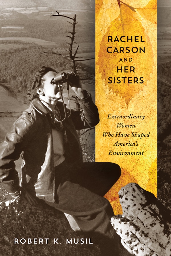 Rachel Carson and Her Sisters by Robert K Musil, Hardcover | Indigo Chapters