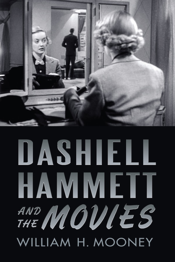 Dashiell Hammett And The Movies by William H. Mooney, Hardcover | Indigo Chapters