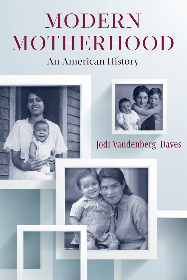 Modern Motherhood by Jodi Vandenberg-Daves, Paperback | Indigo Chapters