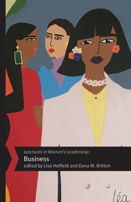 Junctures In Women's Leadership: Business by Lisa Hetfield, Paperback | Indigo Chapters