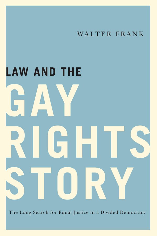 Law and the Gay Rights Story by Walter Frank, Hardcover | Indigo Chapters