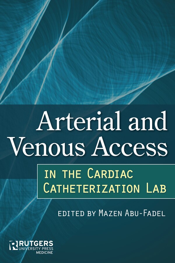 Arterial And Venous Access In The Cardiac Catheterization Lab by Mazen Abu-fadel, Hardcover | Indigo Chapters