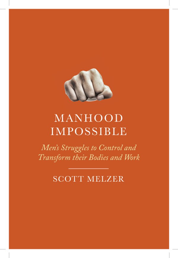 Manhood Impossible by Scott Melzer, Hardcover | Indigo Chapters