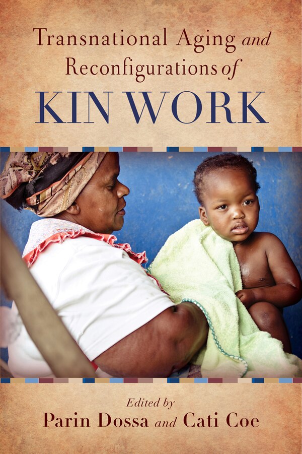 Transnational Aging And Reconfigurations Of Kin Work by Parin Dossa, Hardcover | Indigo Chapters