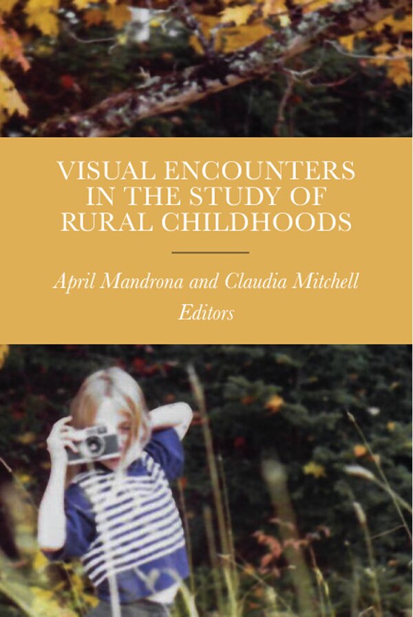 Visual Encounters In The Study Of Rural Childhoods by April Mandrona, Paperback | Indigo Chapters