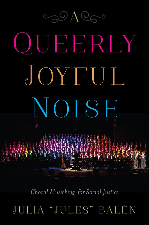 A Queerly Joyful Noise by Julia "jules" Balén, Hardcover | Indigo Chapters