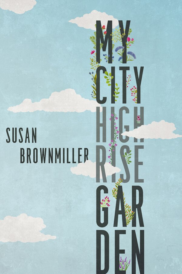 My City Highrise Garden by Susan Brownmiller, Hardcover | Indigo Chapters
