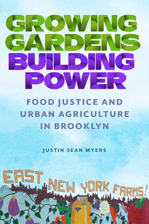 Growing Gardens Building Power by Justin Sean Myers, Hardcover | Indigo Chapters