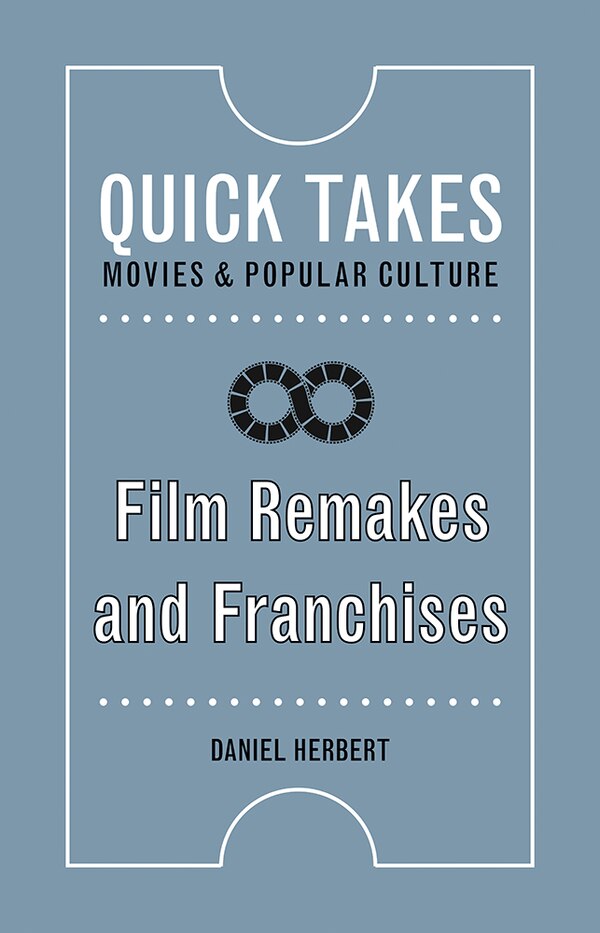 Film Remakes And Franchises by Daniel Herbert, Hardcover | Indigo Chapters