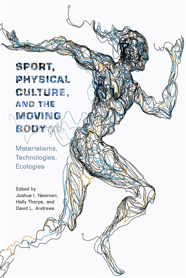Sport Physical Culture And The Moving Body by Mary Louise Adams, Hardcover | Indigo Chapters