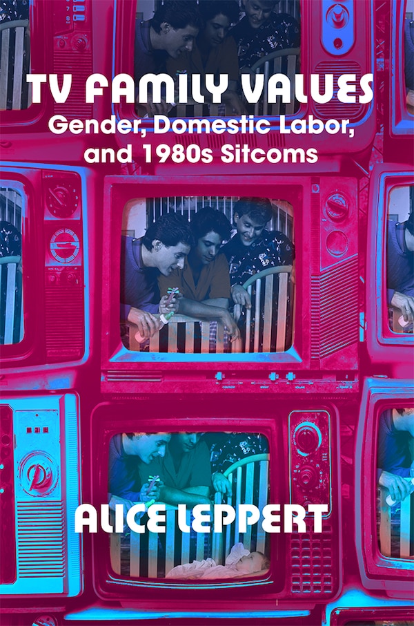 Tv Family Values by Alice Leppert, Hardcover | Indigo Chapters