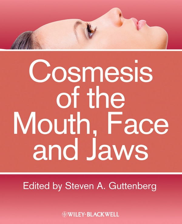 Cosmesis of the Mouth Face and Jaws by Steven A. Guttenberg, Hardcover | Indigo Chapters