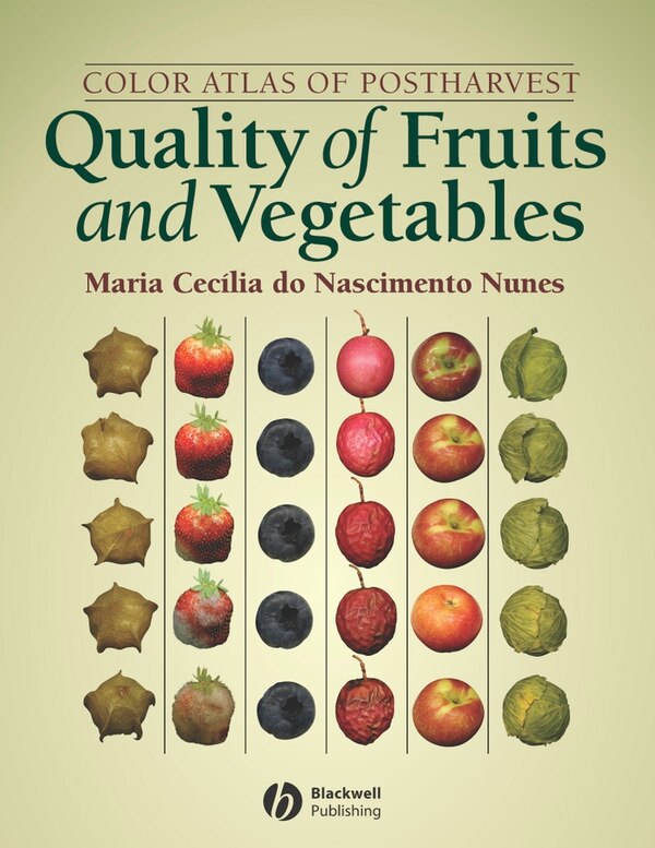 Color Atlas of Postharvest Quality of Fruits and Vegetables by Maria Cecilia do Nascimento Nunes, Hardcover | Indigo Chapters