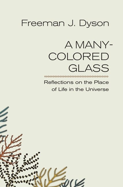 A Many-Colored Glass by Freeman J. Dyson, Paperback | Indigo Chapters