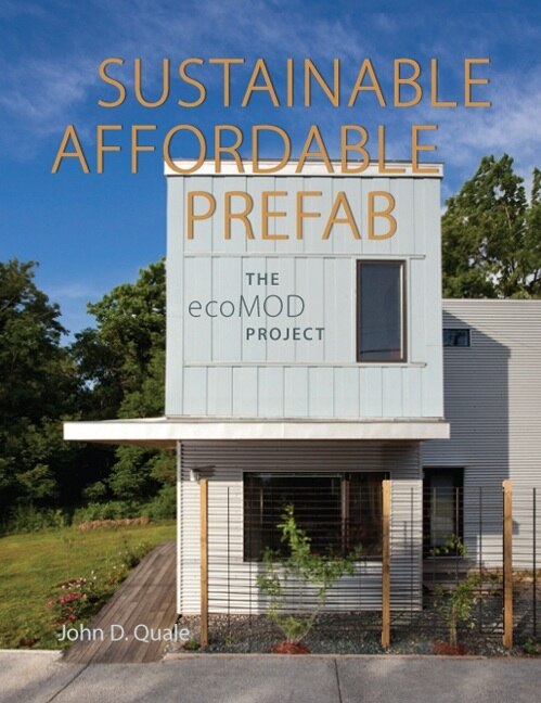 Sustainable Affordable Prefab by John D. Quale, Hardcover | Indigo Chapters