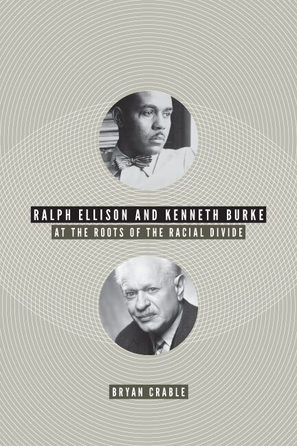 Ralph Ellison And Kenneth Burke by Bryan Crable, Hardcover | Indigo Chapters