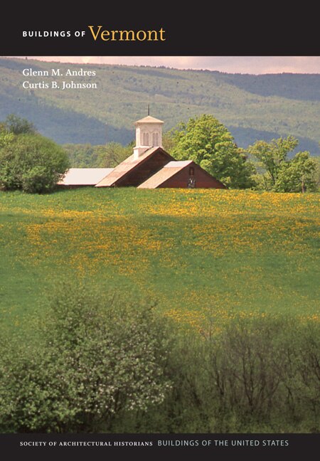 Buildings Of Vermont by Glenn M. Andres, Hardcover | Indigo Chapters