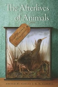 The Afterlives of Animals by Samuel J. M. M. Alberti, Paperback | Indigo Chapters