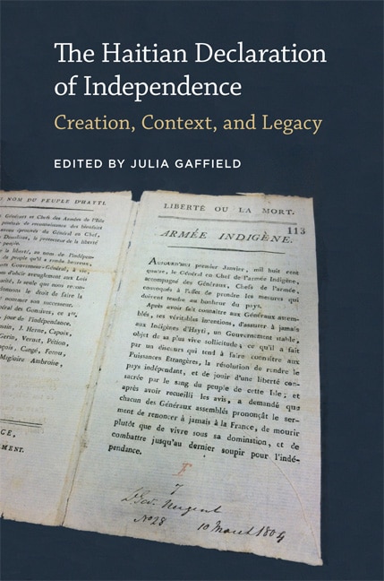 The Haitian Declaration of Independence by Julia Gaffield, Hardcover | Indigo Chapters