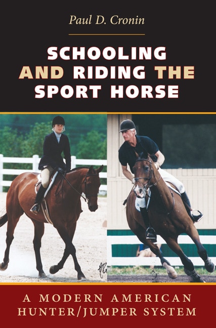 Schooling and Riding The Sport Horse by Paul D. Cronin