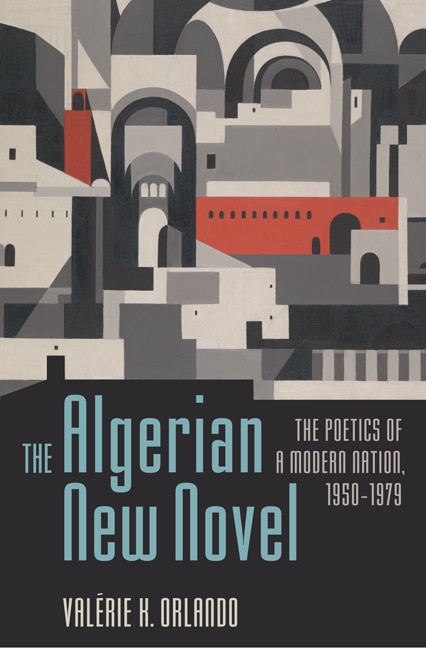 The Algerian New Novel by Val�rie K. Orlando, Hardcover | Indigo Chapters