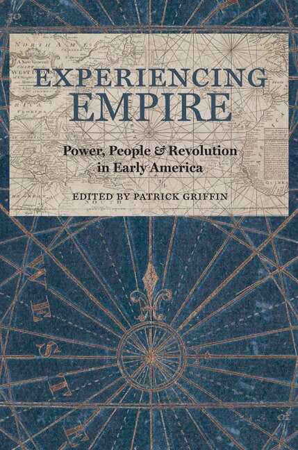 Experiencing Empire by Patrick Griffin, Hardcover | Indigo Chapters