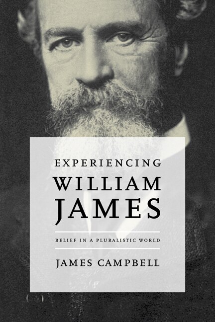 Experiencing William James by James Campbell, Hardcover | Indigo Chapters