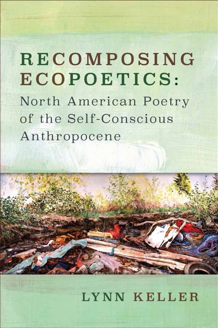 Recomposing Ecopoetics by Lynn Keller, Paperback | Indigo Chapters