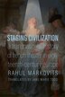 Staging Civilization by Rahul Markovits, Hardcover | Indigo Chapters