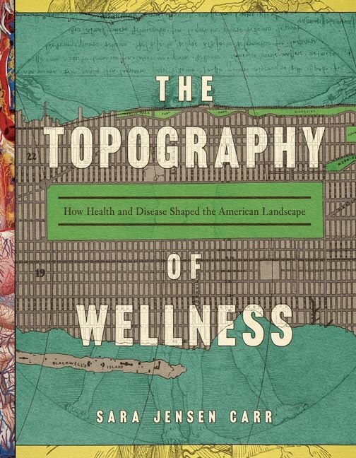 The Topography of Wellness by Sara Jensen Carr, Hardcover | Indigo Chapters