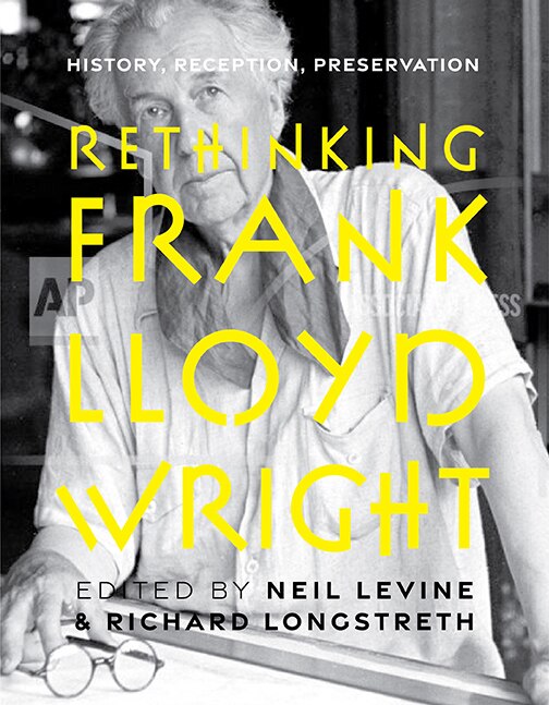 Rethinking Frank Lloyd Wright by Neil Levine, Hardcover | Indigo Chapters