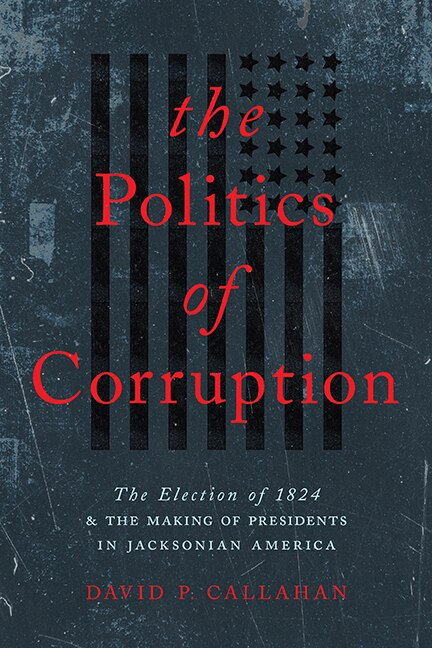 The Politics of Corruption by David P. Callahan, Paperback | Indigo Chapters