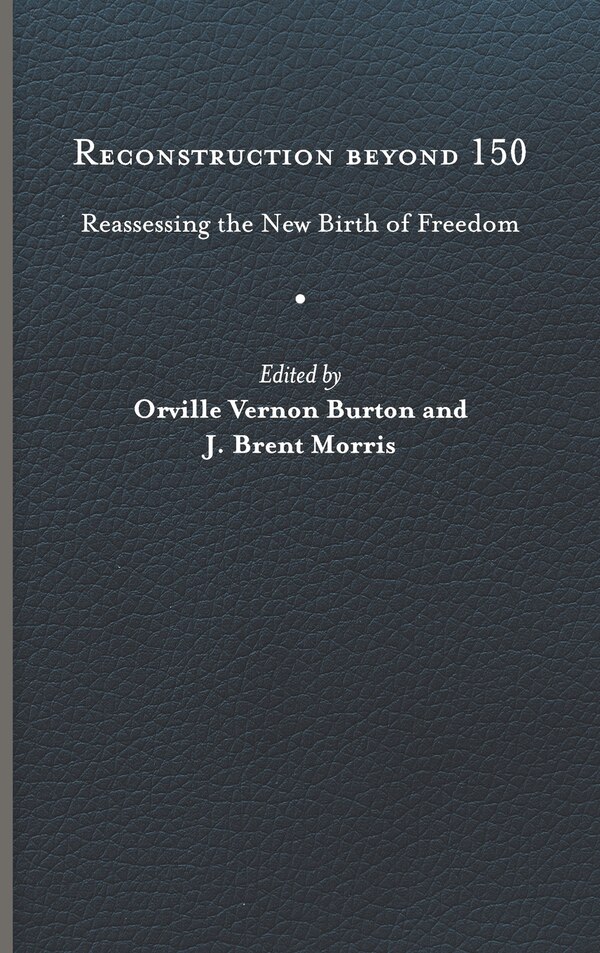 Reconstruction beyond 150 by Orville Vernon Burton, Hardcover | Indigo Chapters