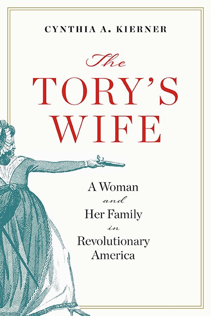The Tory's Wife by Cynthia A. Kierner, Hardcover | Indigo Chapters