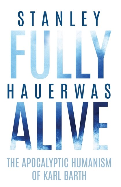 Fully Alive by Stanley Hauerwas, Paperback | Indigo Chapters