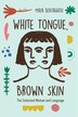White Tongue Brown Skin by Maya Boutaghou, Paperback | Indigo Chapters