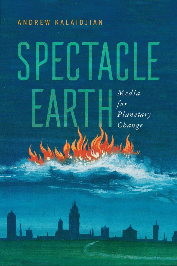 Spectacle Earth by Andrew Kalaidjian, Paperback | Indigo Chapters
