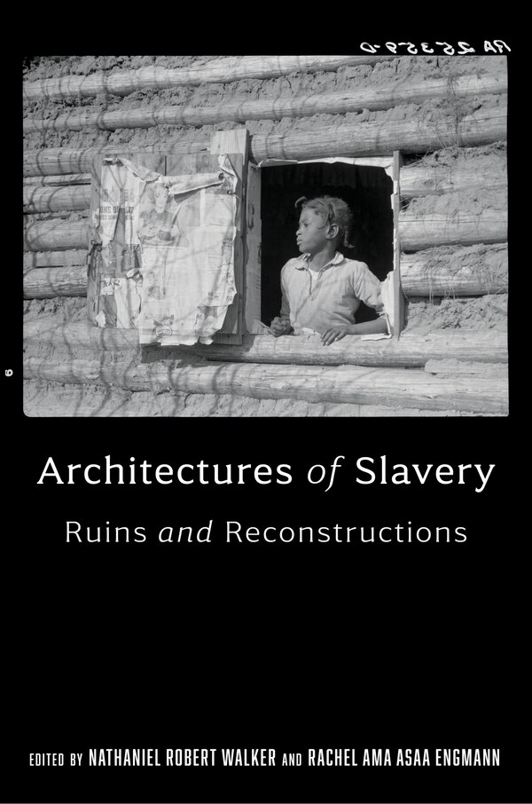Architectures of Slavery by Nathaniel Robert Walker, Hardcover | Indigo Chapters