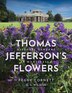 Thomas Jefferson's Flowers by Thomas Jefferson Foundation at Monticello, Paperback | Indigo Chapters