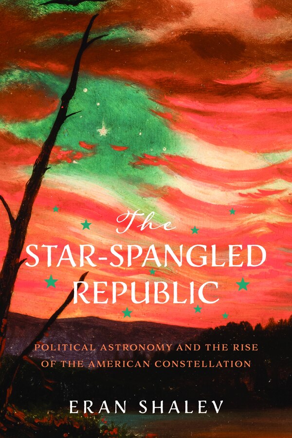 The Star-Spangled Republic by Eran Shalev, Hardcover | Indigo Chapters