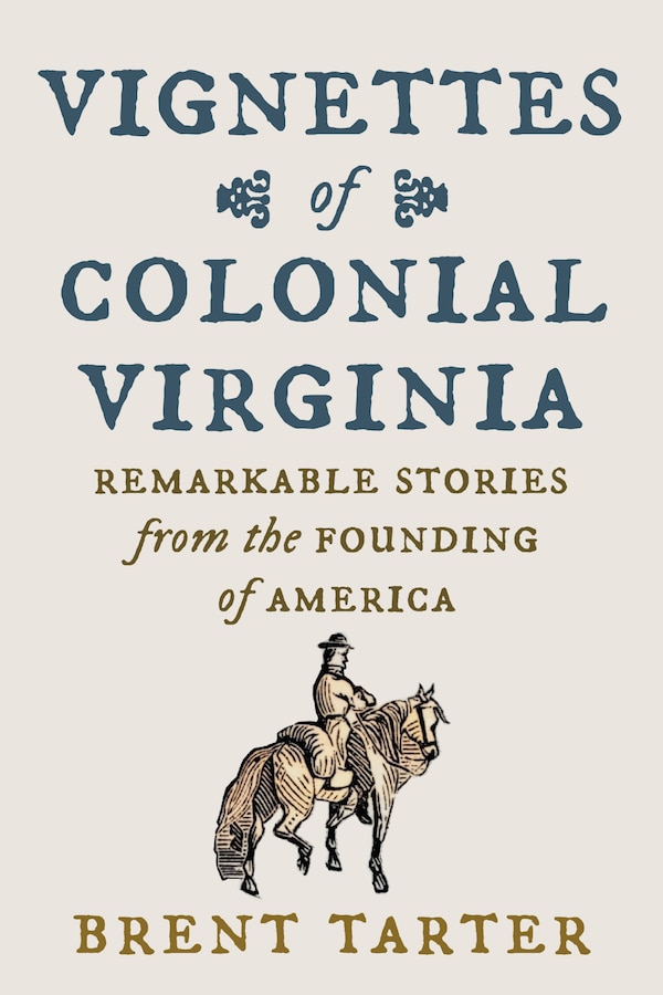 Vignettes of Colonial Virginia by Brent Tarter, Paperback | Indigo Chapters