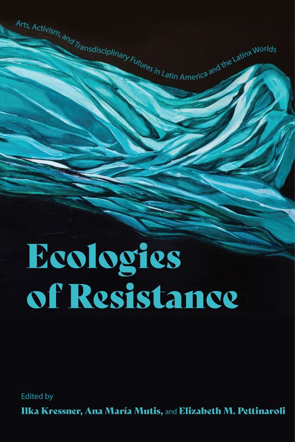 Ecologies of Resistance by Ilka Kressner, Hardcover | Indigo Chapters