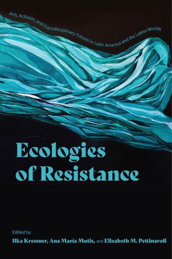 Ecologies of Resistance by Ilka Kressner, Paperback | Indigo Chapters