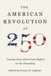 The American Revolution at 250 by Francis D. Cogliano, Hardcover | Indigo Chapters