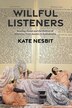 Willful Listeners by Kate Nesbit, Hardcover | Indigo Chapters